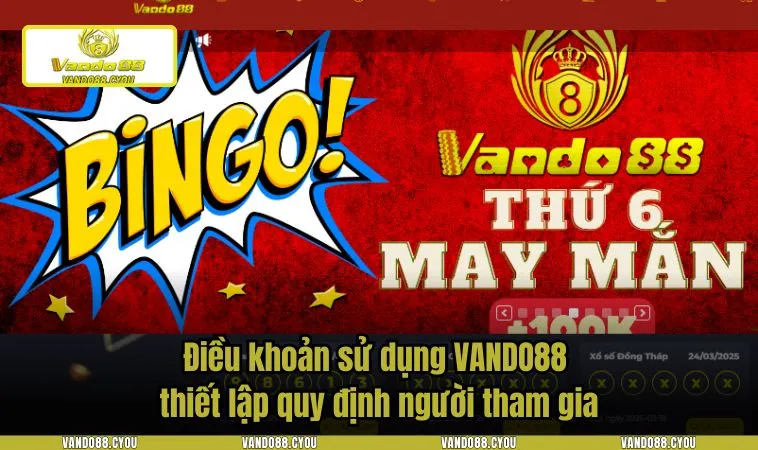 Điều khoản sử dụng VANDO88 thiết lập quy định người tham gia