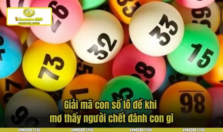 Giải mã con số lô đề khi mơ thấy người chết đánh con gì