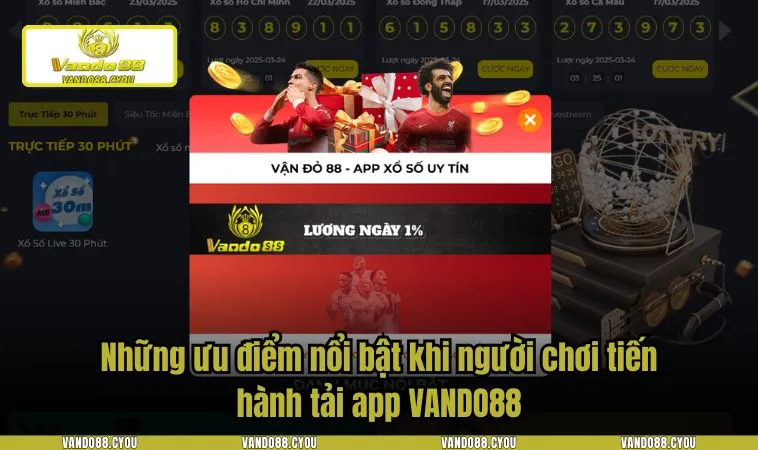 Những ưu điểm nổi bật khi người chơi tiến hành tải app VANDO88
