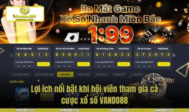 Lợi ích nổi bật khi hội viên tham gia cá cược xổ số VANDO88